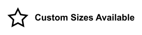 Custom Sizes Available
